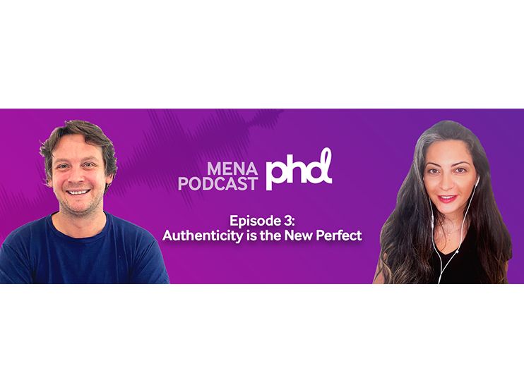 PHD MENA’s Podcast Series: Authenticity is the New Perfect